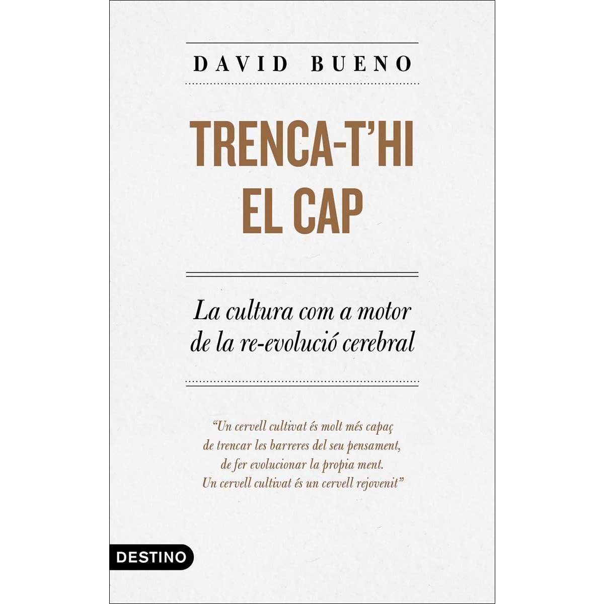 Imagem 0 de Trenca-t'hi el cap: La cultura com a motor de la re-evolució cerebral(Tapa blanda)