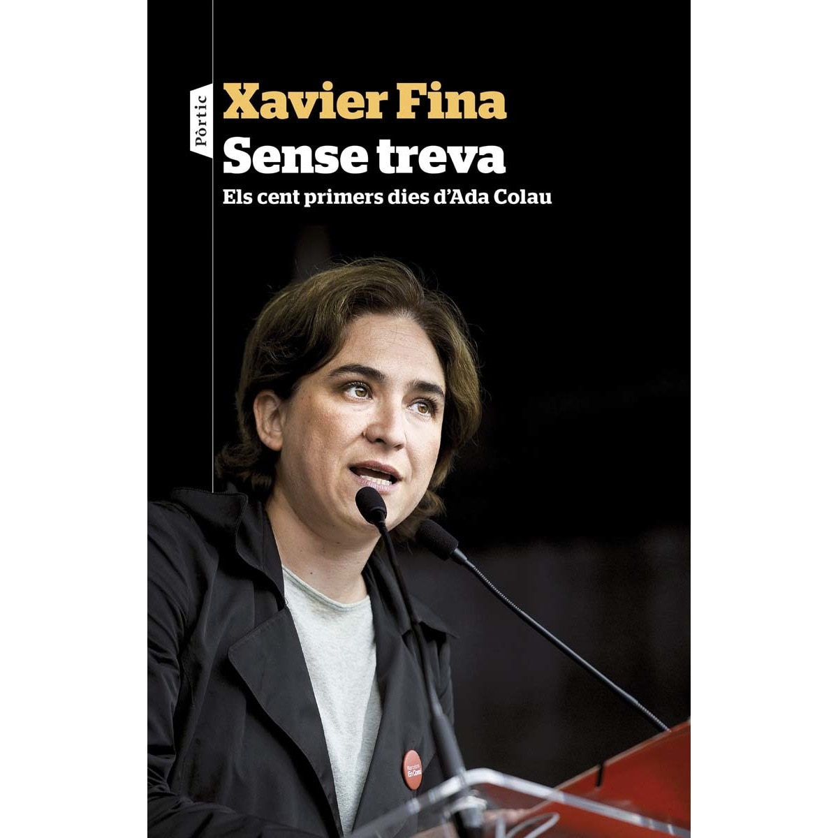 Sense treva: Els cent primers dies d'Ada Colau (Tapa blanda con solapas) 1