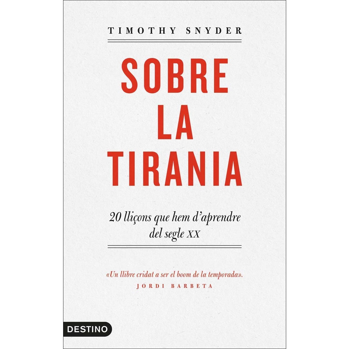 Imagem 0 de Sobre la tirania: 20 lliçons que hem d'aprendre del segle XX (Capa mole)