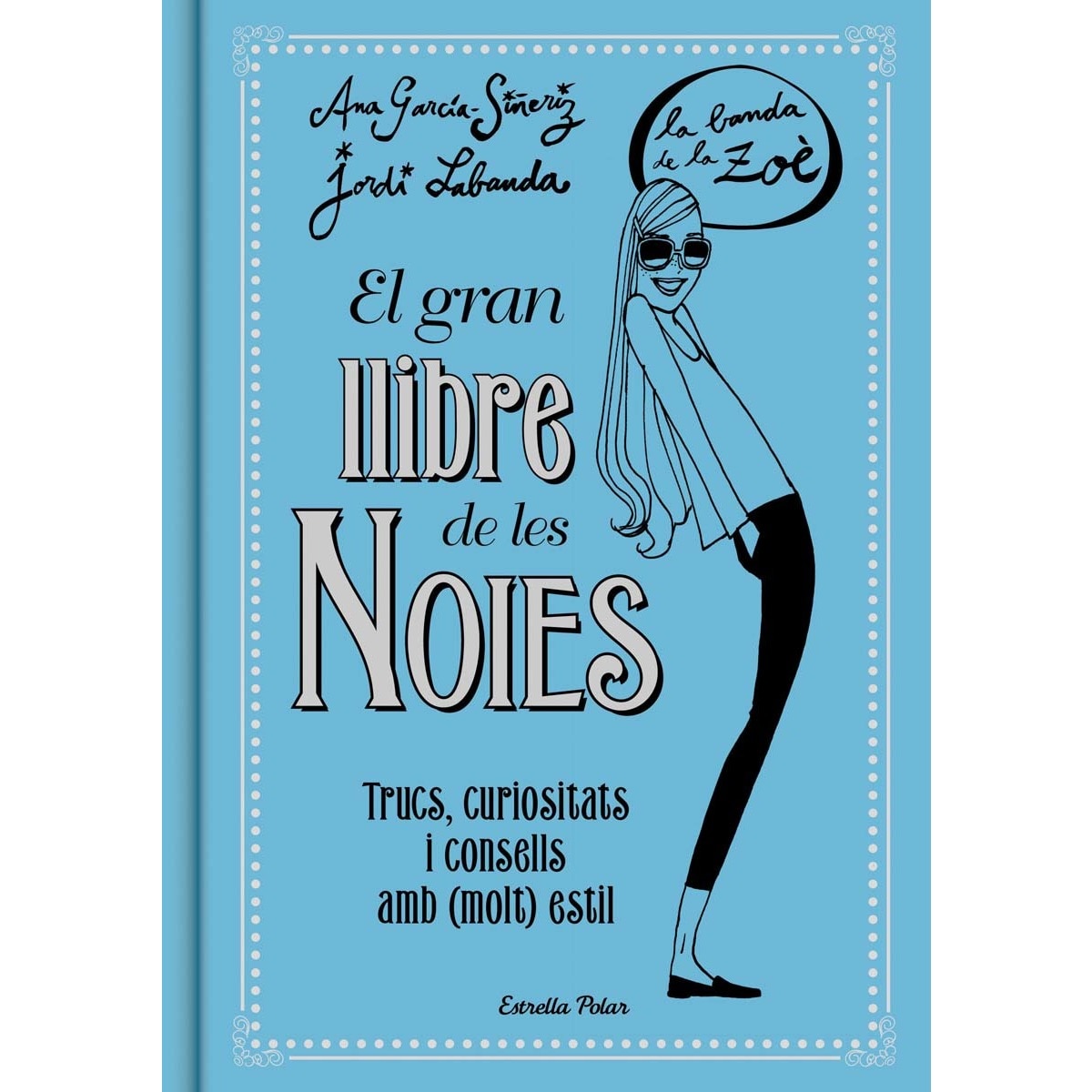 Imagem 0 de El gran llibre de les Noies. La Banda de la Zoé: Trucs, curiositats i consells amb (molt) estil (Capa dura)