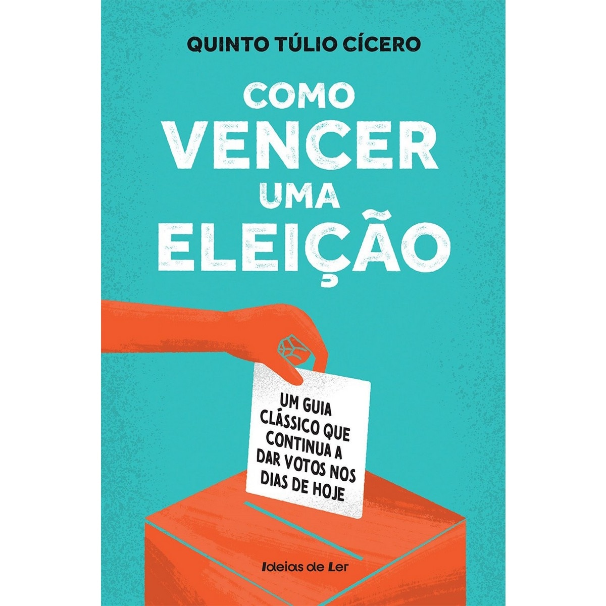 Como vencer uma eleição - Um guia clássico que continua a dar votos nos dias de hoje 1