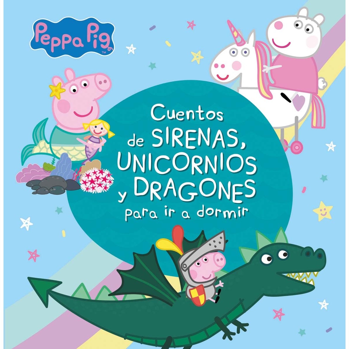 Imagen 0 de Peppa Pig. Recopilatorio de cuentos - Cuentos de sirenas, unicornios y dragones para ir a dormir  (Tapa dura)