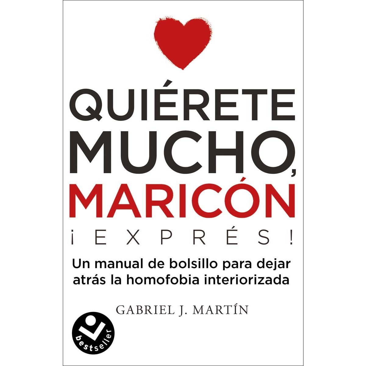 Quiérete mucho, maricón: Manual de éxito psicoemocional para hombres homosexuales (Bolsillo) (Tapa blanda) 1