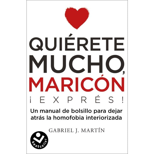 Imagen 0 de Quiérete mucho, maricón: Manual de éxito psicoemocional para hombres homosexuales  (Bolsillo) (Tapa blanda)
