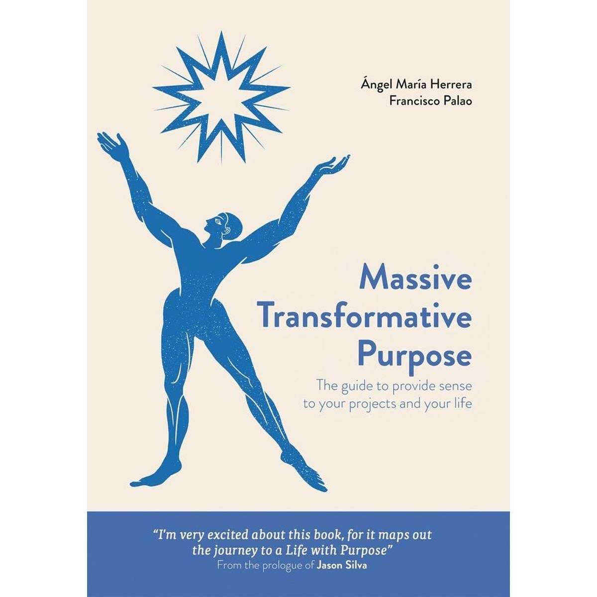 Massive transformative purpose: the guide to provide sense to your projects and your life 1
