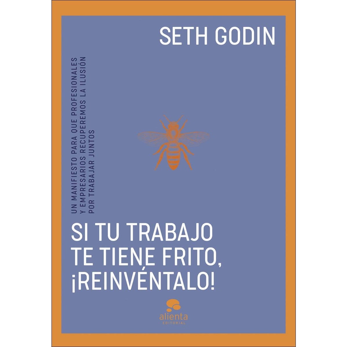 Imagem 0 de Si tu trabajo te tiene frito, ¡reinvéntalo!: Un manifiesto para que profesionales y empresarios recuperemos la ilusión por trabajar juntos