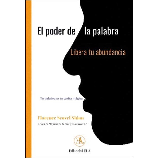 Imagen 0 de EL PODER DE LA PALABRA HABLADA, LIBERA TU ABUNDANCIA: TU PALABRA ES TU VARITA MÁGICA  (Tapa blanda con solapas)
