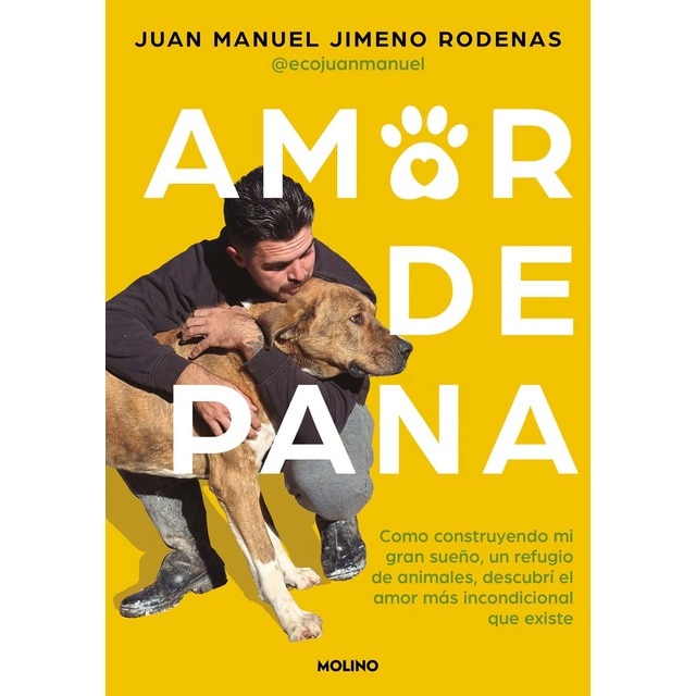 Imagen 0 de Amor de pana: Cómo construyendo mi gran sueño, un refugio de animales, descubrí el amor más incondicional que existe  (Tapa blanda)