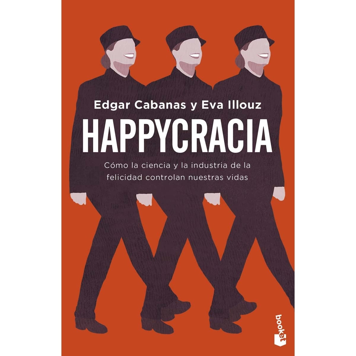 Imagem 0 de Happycracia: Cómo la ciencia y la industria de la felicidad controlan nuestras vidas (Bolso)