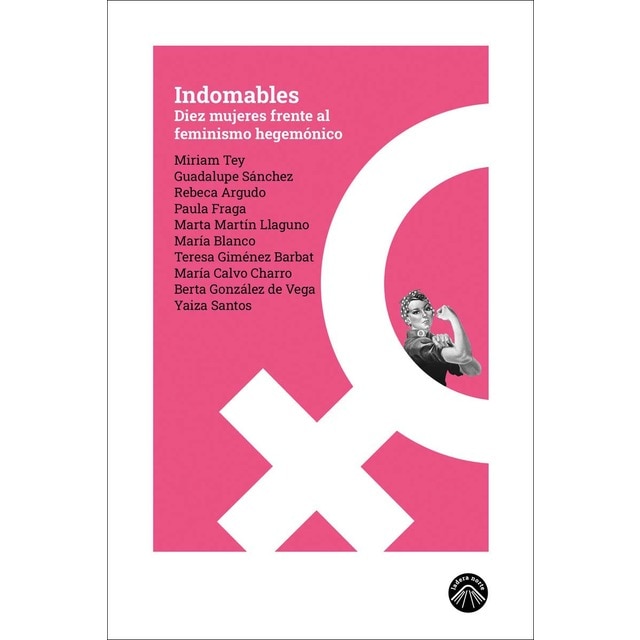 Imagen 0 de Indomables: Diez mujeres frente al feminismo hegemónico  (Tapa blanda)