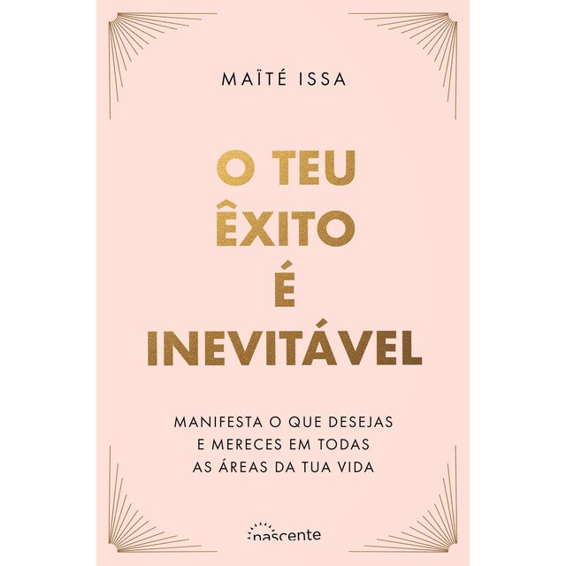 Imagem 0 de O Teu Êxito é Inevitável - Manifesta o que desejas e mereces em todas as áreas da tua vida