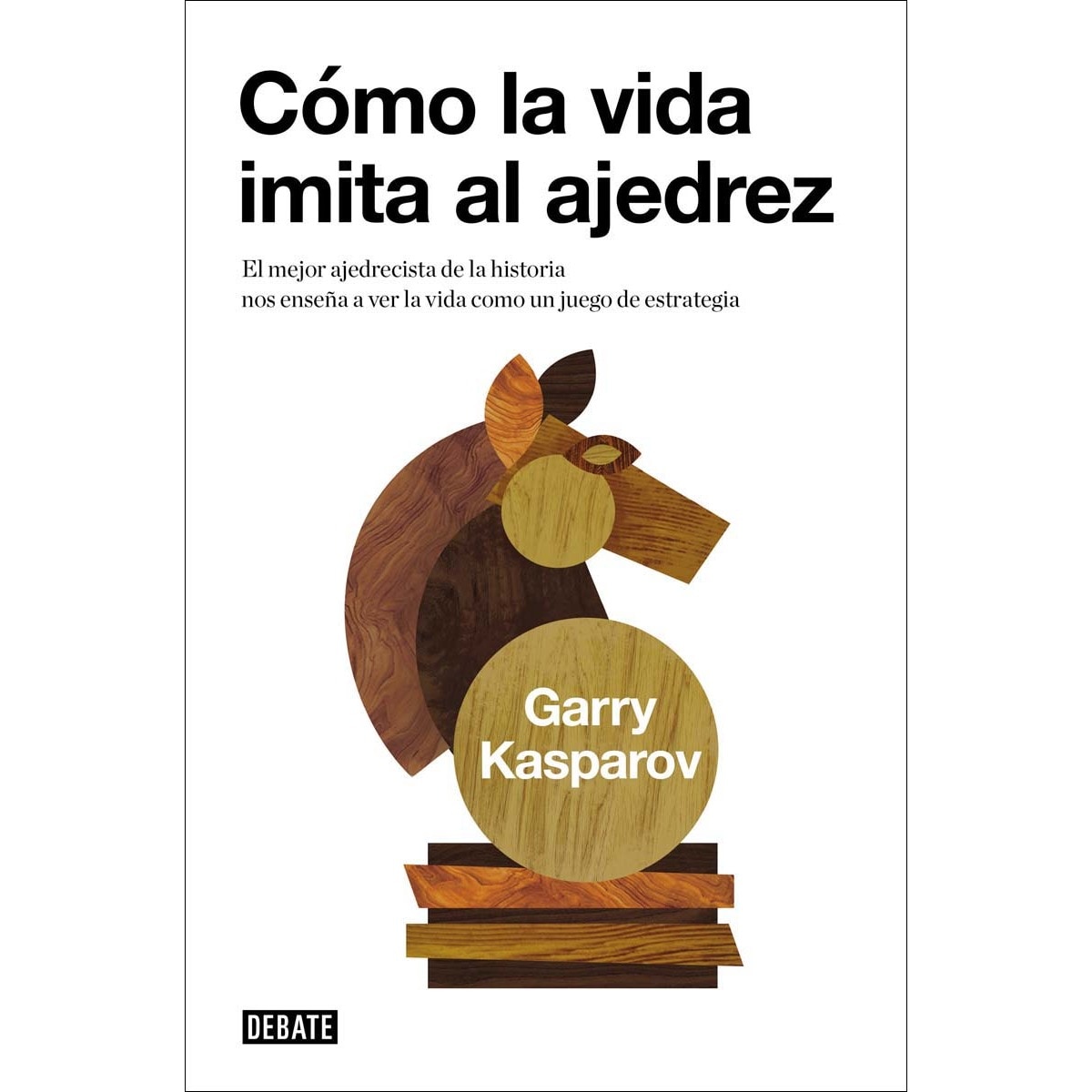 Imagem 0 de Cómo la vida imita al ajedrez: El mejor ajedrecista de la historia nos enseña a ver la vida como un juego(Tapa blanda)