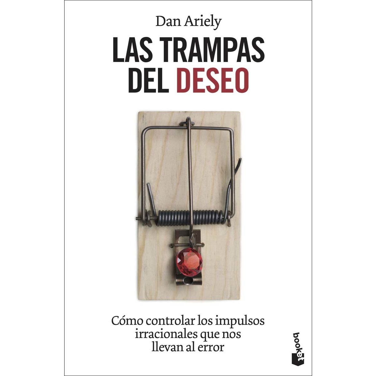 Las trampas del deseo: Cómo controlar los impulsos irracionales que nos llevan al error (Bolsillo) (Tapa blanda) 1