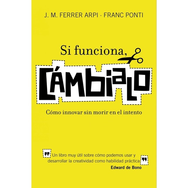 Imagen 0 de Si funciona, cámbialo: Cómo innovar sin morir en el intento  (Tapa blanda con solapas)
