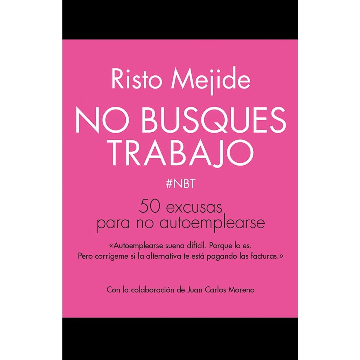 Imagem 0 de No busques trabajo: 50 excusas para no autoemplearse(Tapa dura)