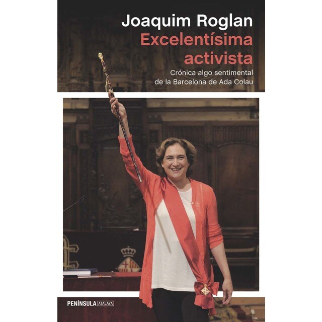 Imagen 0 de Excelentísima activista: Crónica algo sentimental de la Barcelona de Ada Colau  (Tapa blanda con solapas)