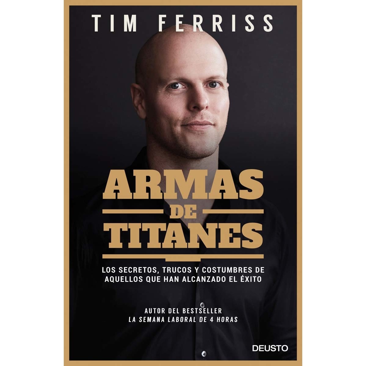 Imagen 0 de Armas de titanes: Los secretos, trucos y costumbres de aquellos que han alcanzado el éxito  (Tapa blanda con solapas)