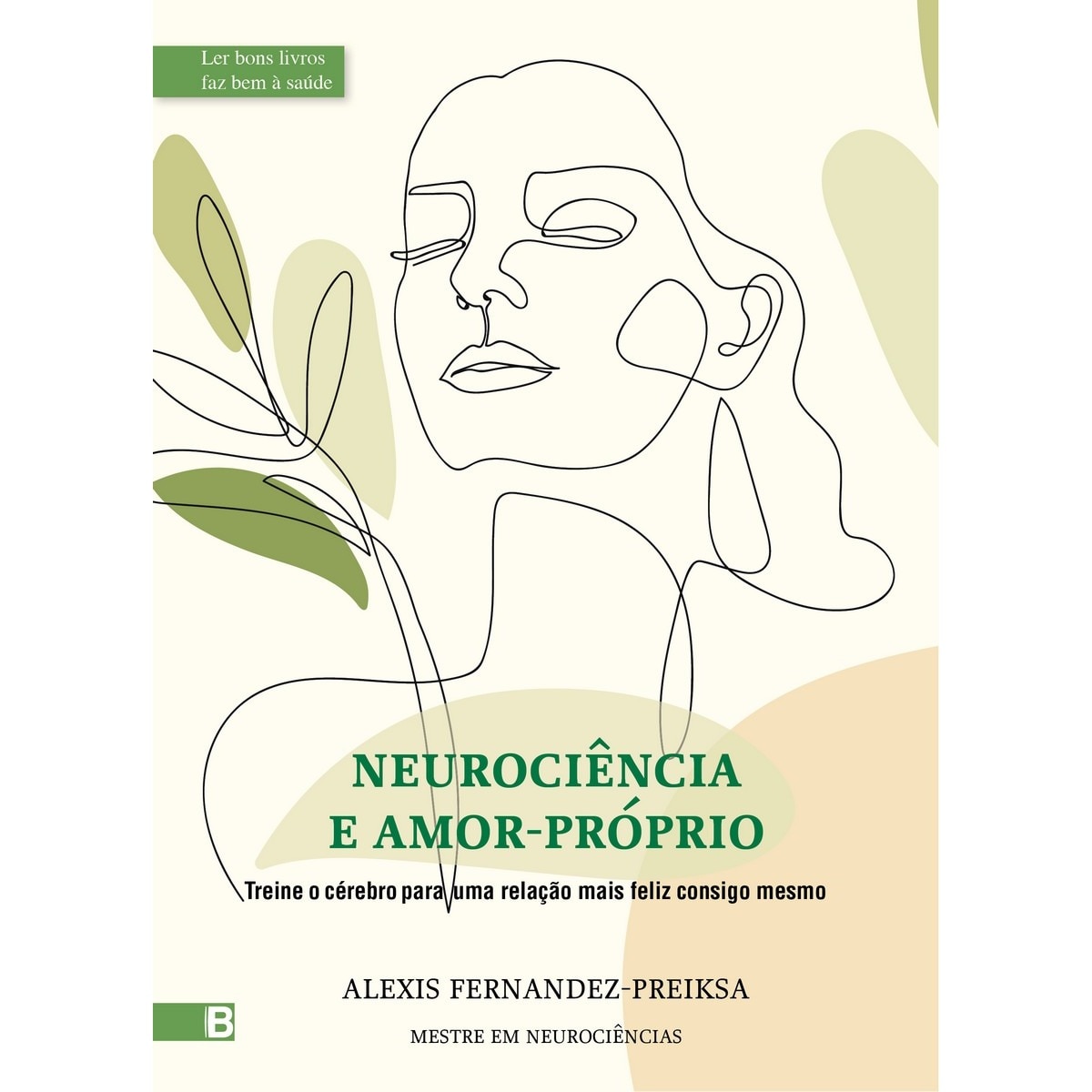 Imagem 0 de Neurociência e Amor Próprio - Treine o cérebro para uma relação mais feliz consigo mesmo