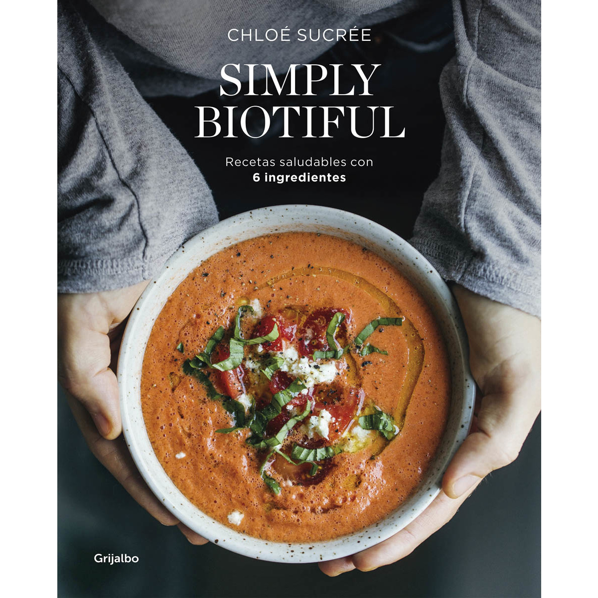 Simply Biotiful: Recetas saludables con 6 ingredientes (Capa mole) 1