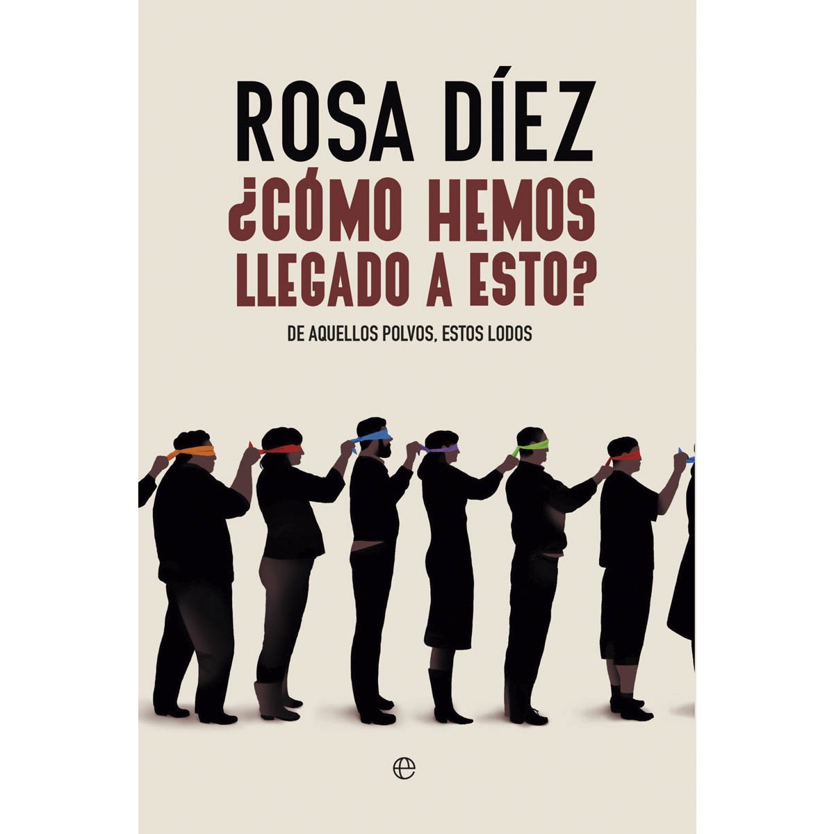 Imagem 0 de ¿Cómo hemos llegado a esto?: De aquellos polvos, estos lodos (Capa mole com abas)