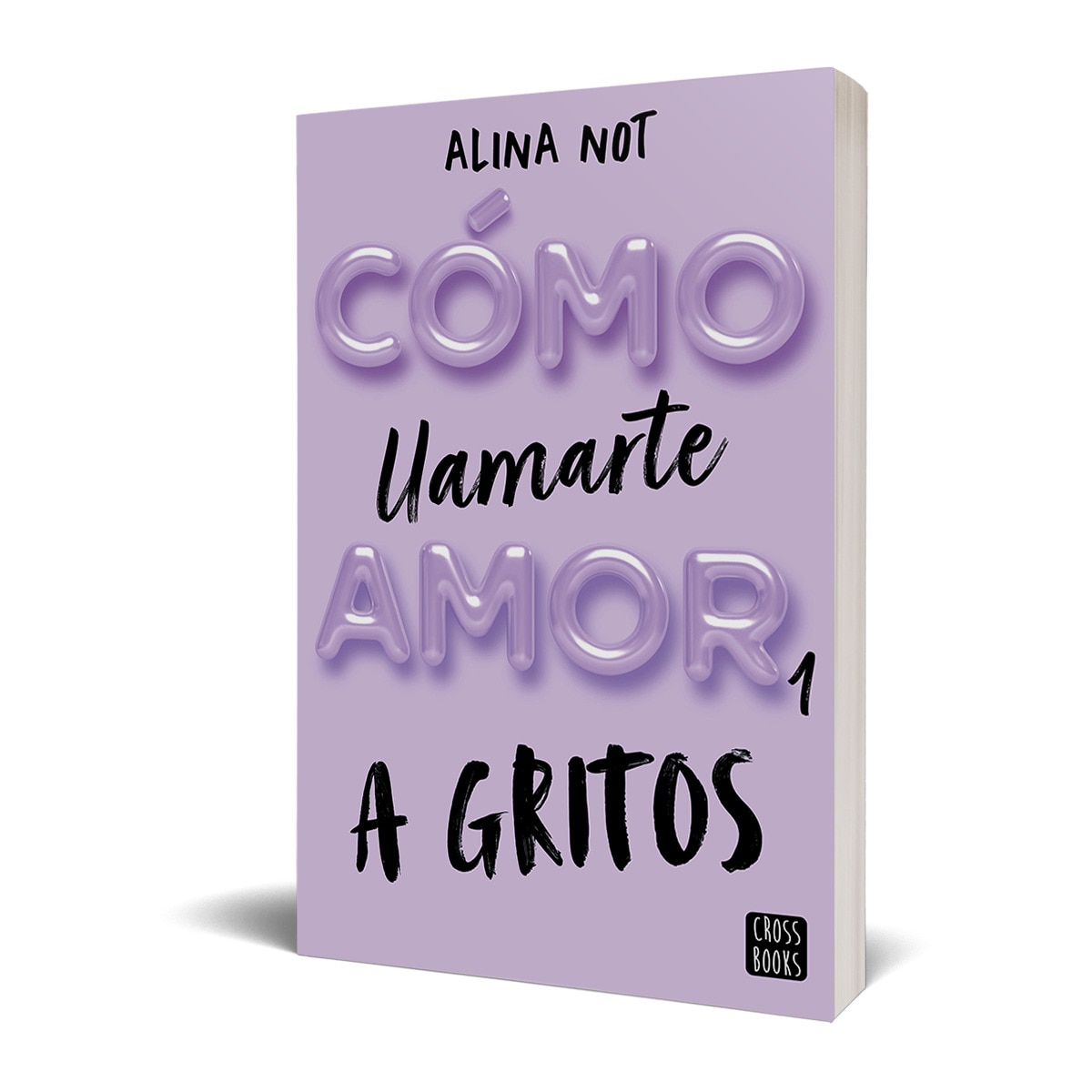 Cómo llamarte amor 1. A gritos (Tapa blanda con solapas) 3