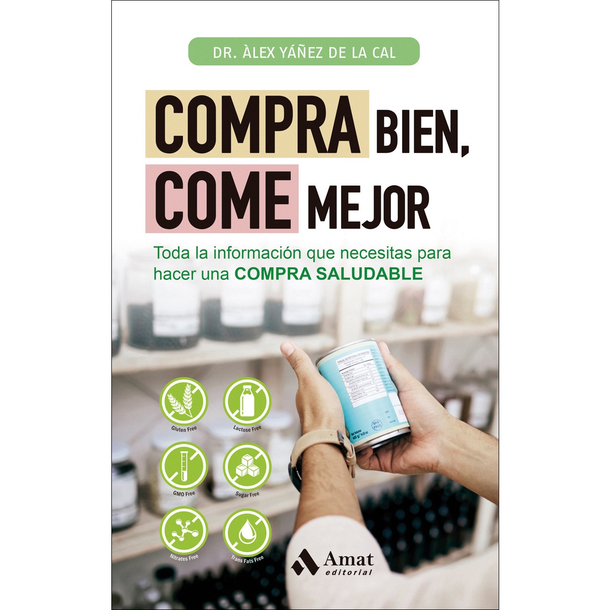 Imagem 0 de Compra bien, come mejor: Toda la información que necesitas para hacer una COMPRA SALUDABLE (Capa mole com abas)