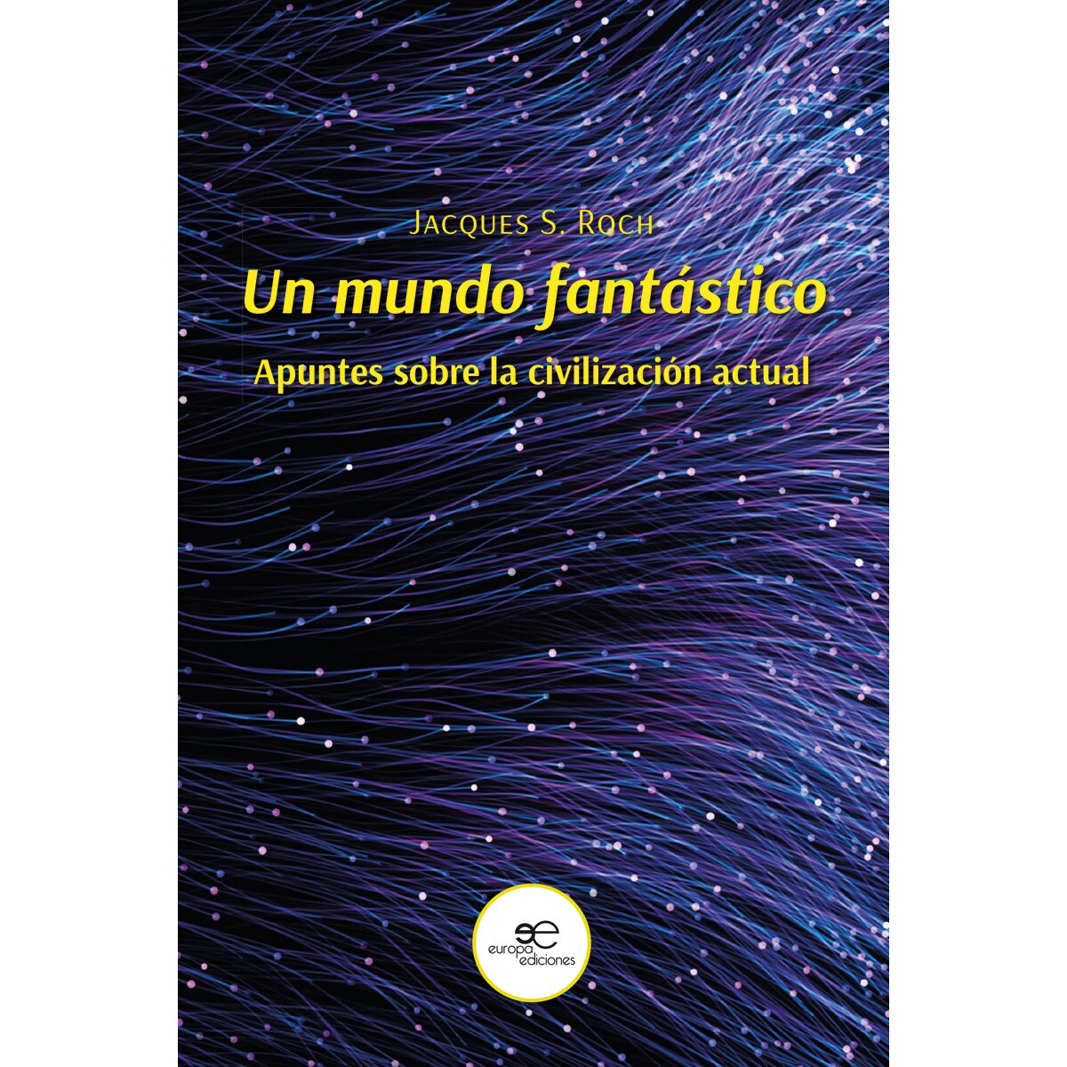 UN MUNDO FANTÁSTICO: Apuntes sobre la civilización actual 1