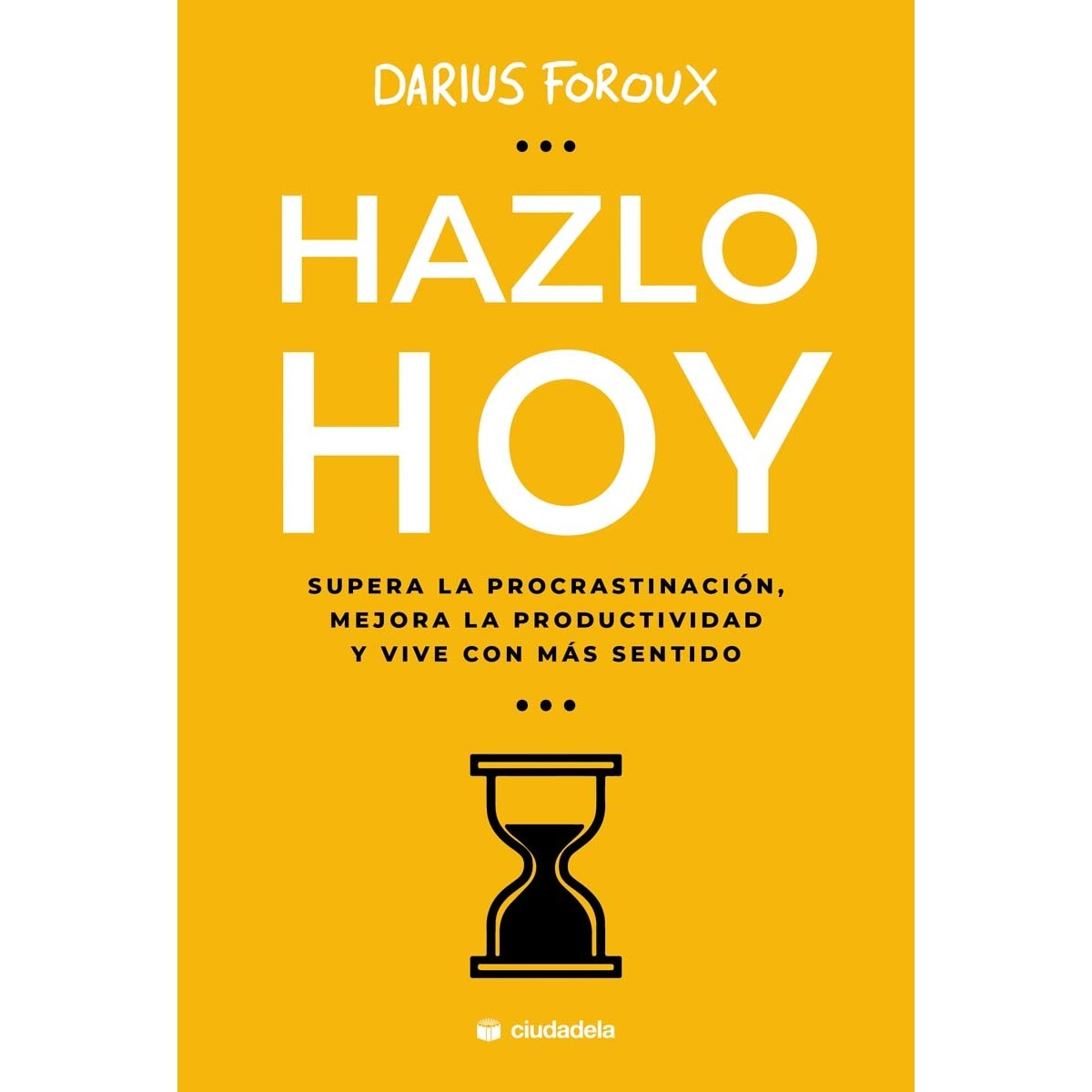 Imagem 0 de Hazlo hoy: Supera la procrastinación, mejora la productividad y vive con más sentido (Capa mole com abas)