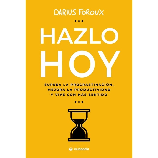 Imagem 0 de Hazlo hoy: Supera la procrastinación, mejora la productividad y vive con más sentido (Capa mole com abas)