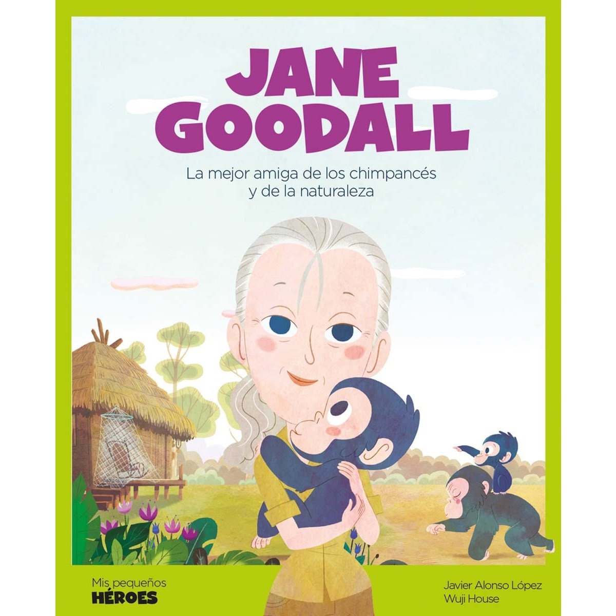 Imagem 0 de Jane Goodall: La mejor amiga de los chimpancés y de la naturaleza | Cuentos para niños para conocer a los grandes personajes de la histor (Capa dura)