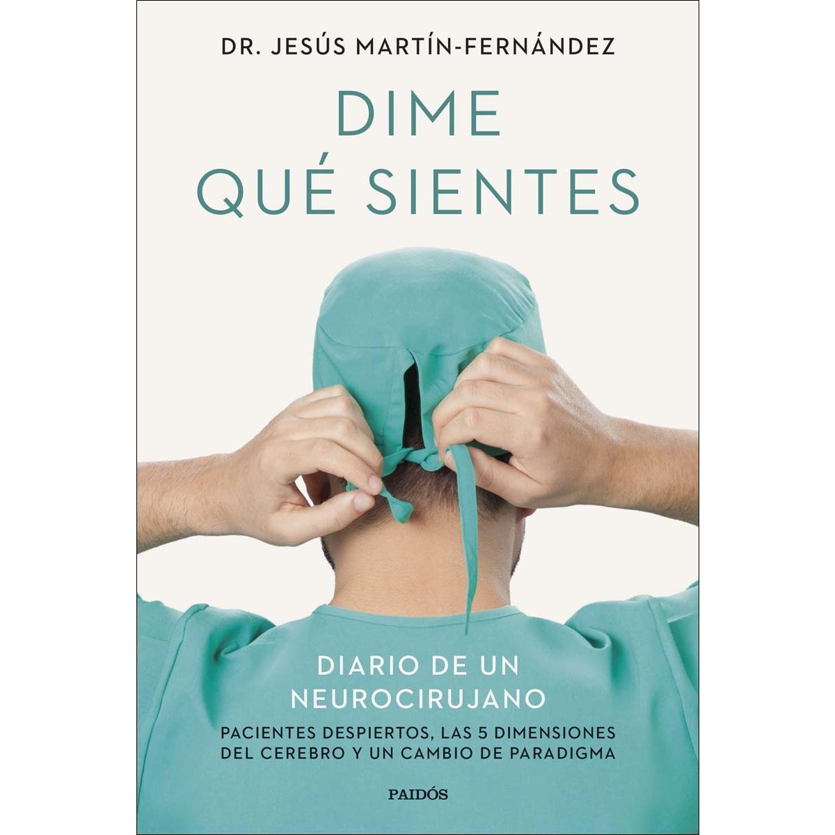 Dime qué sientes: Diario de un neurocirujano. Pacientes despiertos, las 5 dimensiones del cerebro y un cambio de paradigma (Capa mole com abas) 1