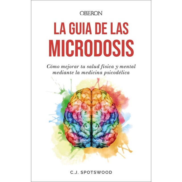 Imagen 0 de La guía de las microdosis: Cómo mejorar tu salud física y mental mediante la medicina psicodélica  (Tapa blanda con solapas)