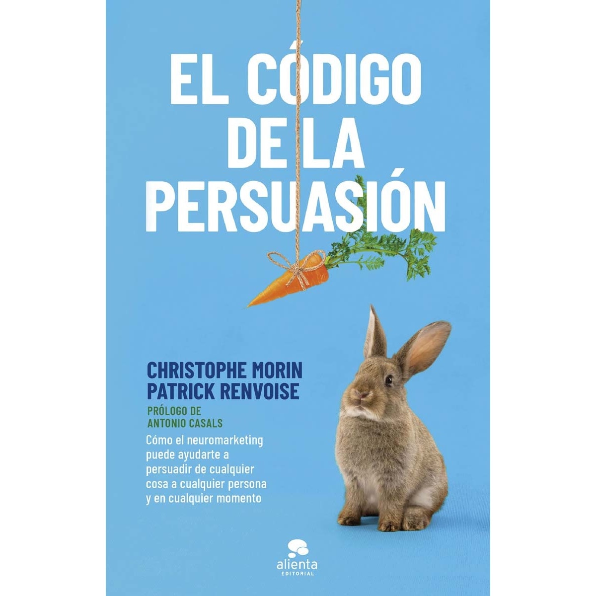 Imagem 0 de El código de la persuasión: Cómo el neuromarketing puede ayudarte a persuadir de cualquier cosa a cualquier persona y en cualqui (Capa mole com abas)