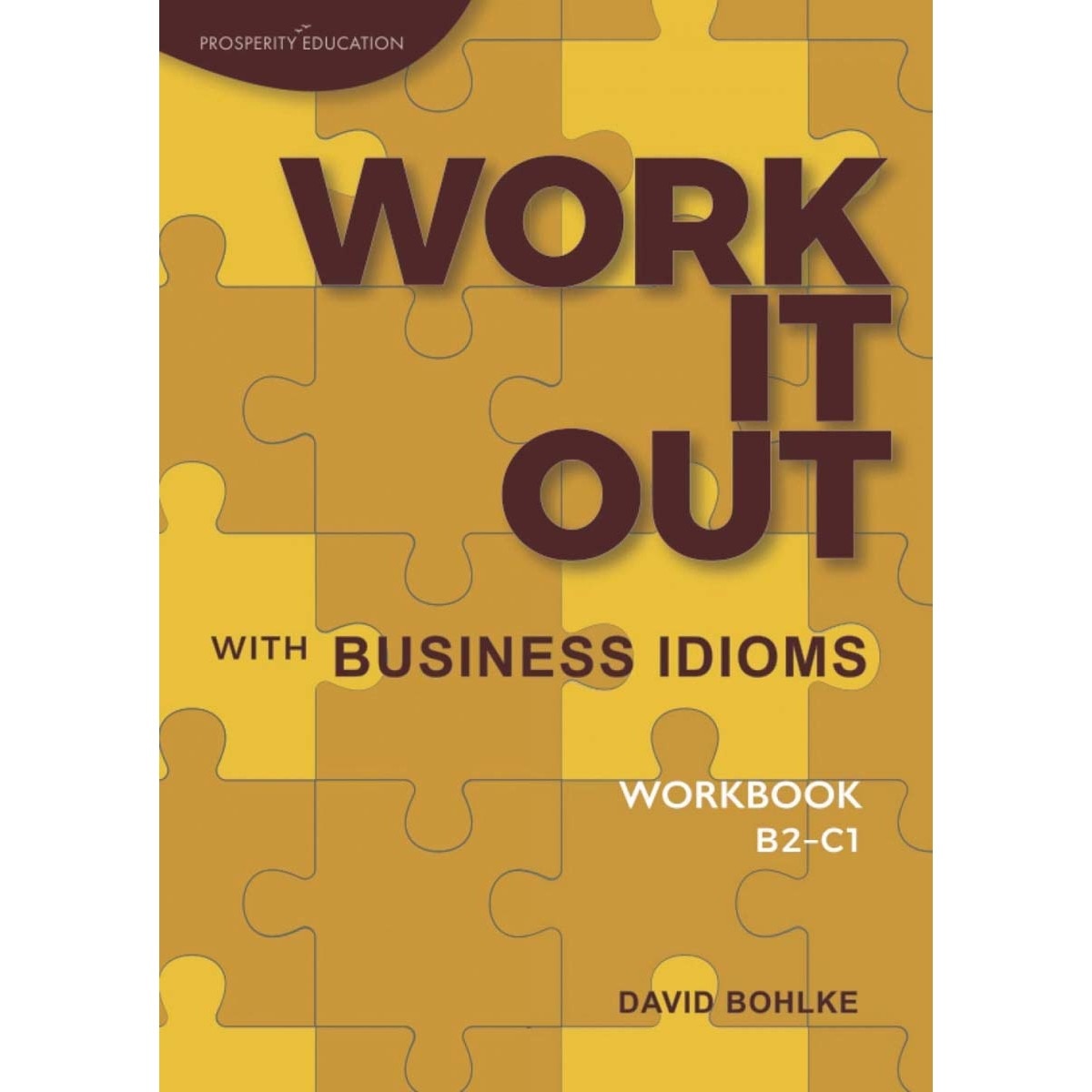 Work it out with business idioms.(workbook) b2-c1 1