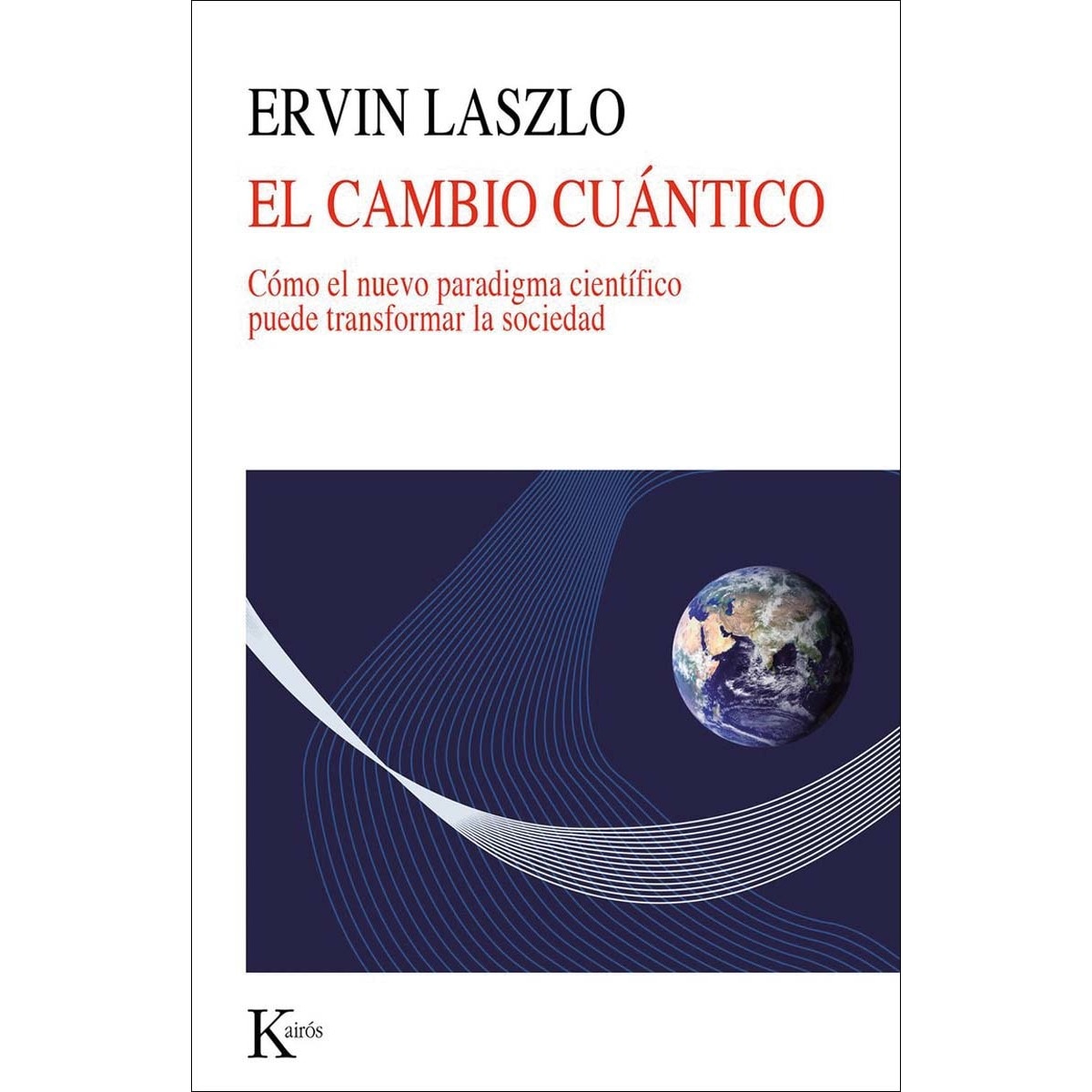 El cambio cuántico: Cómo el nuevo paradigma científico puede transformar la sociedad (Capa mole) 1