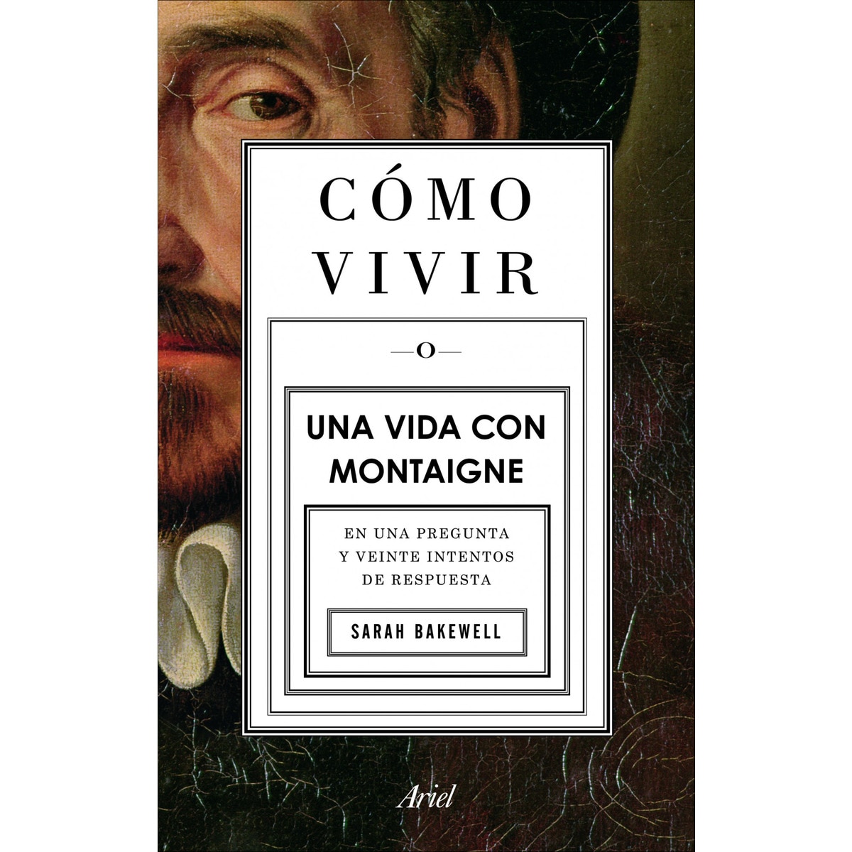 Cómo vivir. Una vida con Montaigne: En una pregunta y veinte intentos de respuesta (Capa mole com abas) 1