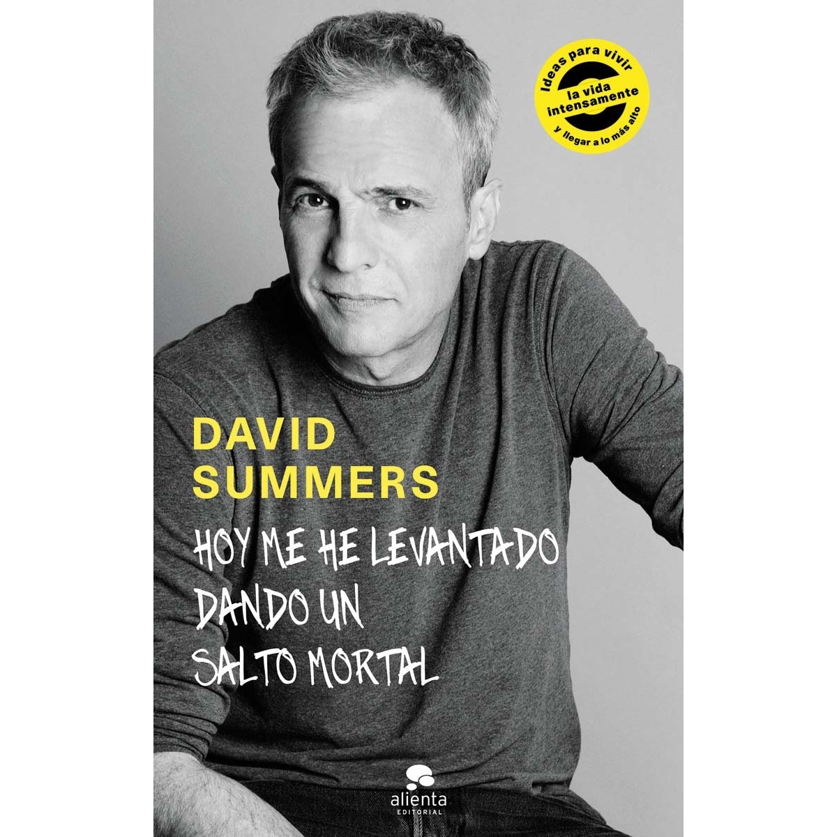 Hoy me he levantado dando un salto mortal: Ideas para vivir la vida intensamente y llegar a lo más alto (Capa mole com abas) 1
