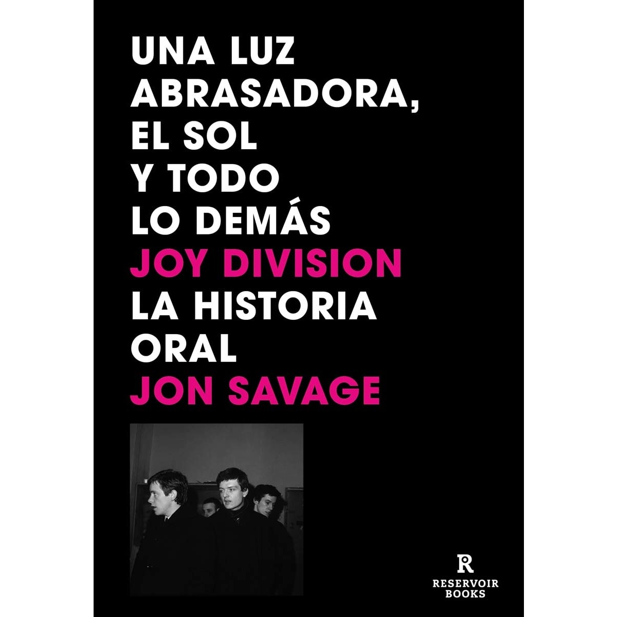 Imagem 0 de Una luz abrasadora, el sol y todo lo demás: Joy Division. La historia oral (Capa mole)
