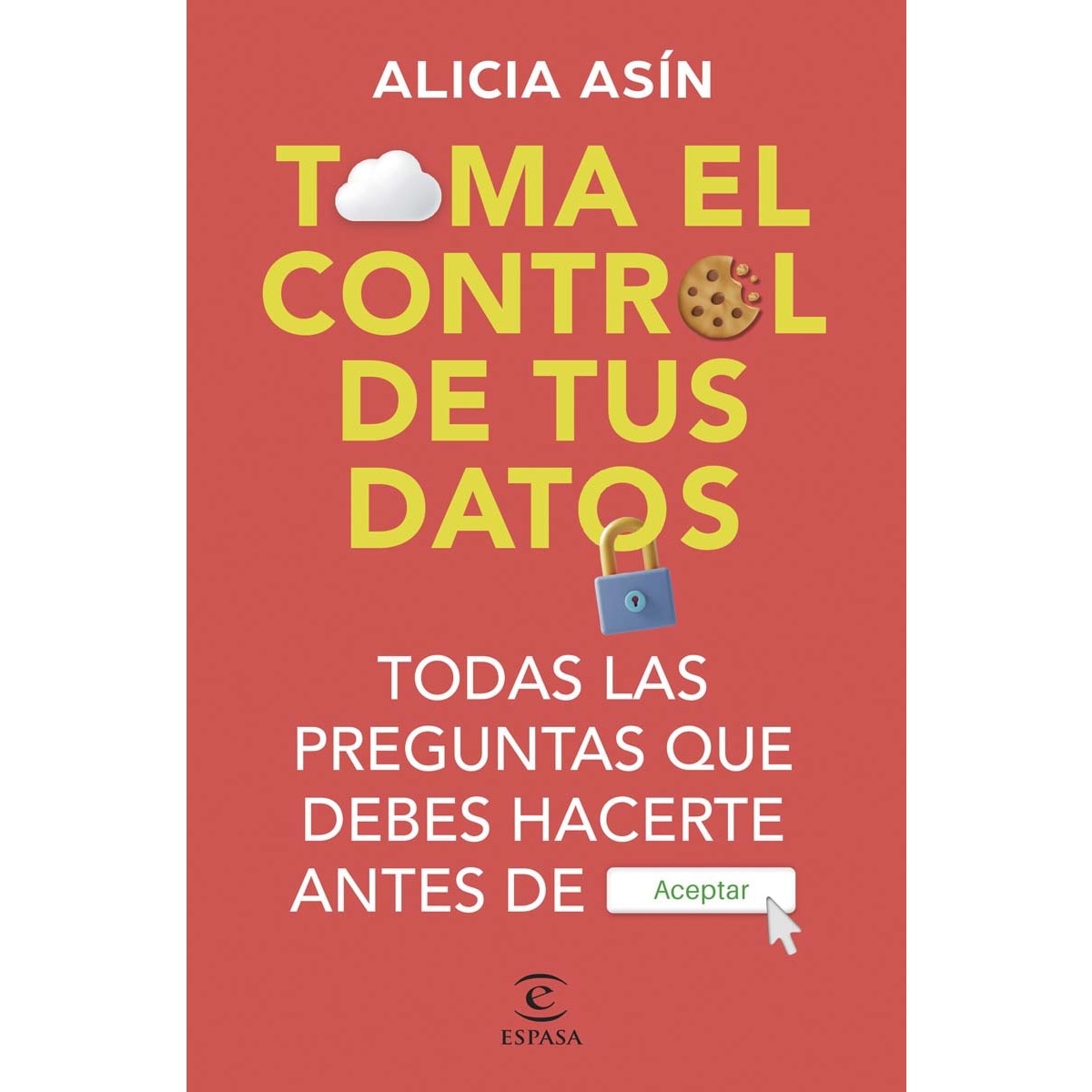 Toma el control de tus datos: Todas las preguntas que debes hacerte antes de ACEPTAR (Capa mole com abas) 1