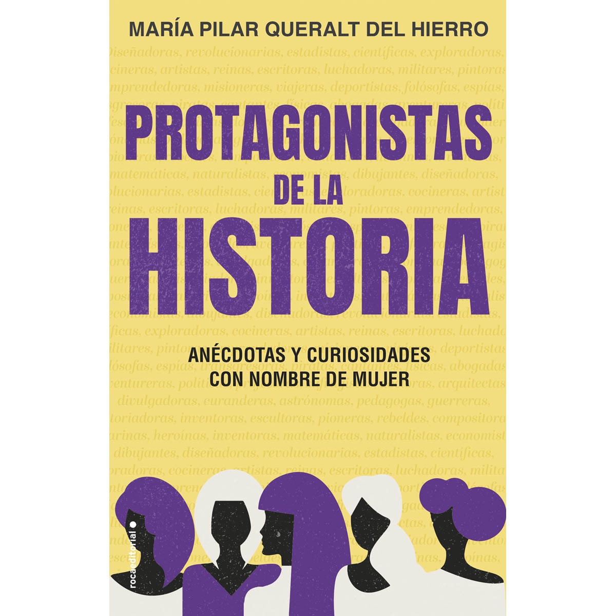 Imagen 0 de Protagonistas de la Historia: Anécdotas y curiosidades con nombre de mujer  (Tapa blanda)
