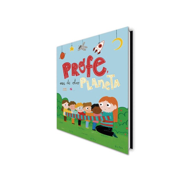 Profe, eres de otro planeta: Un homenaje a los profesores y profesoras de infantil (Capa dura) 5