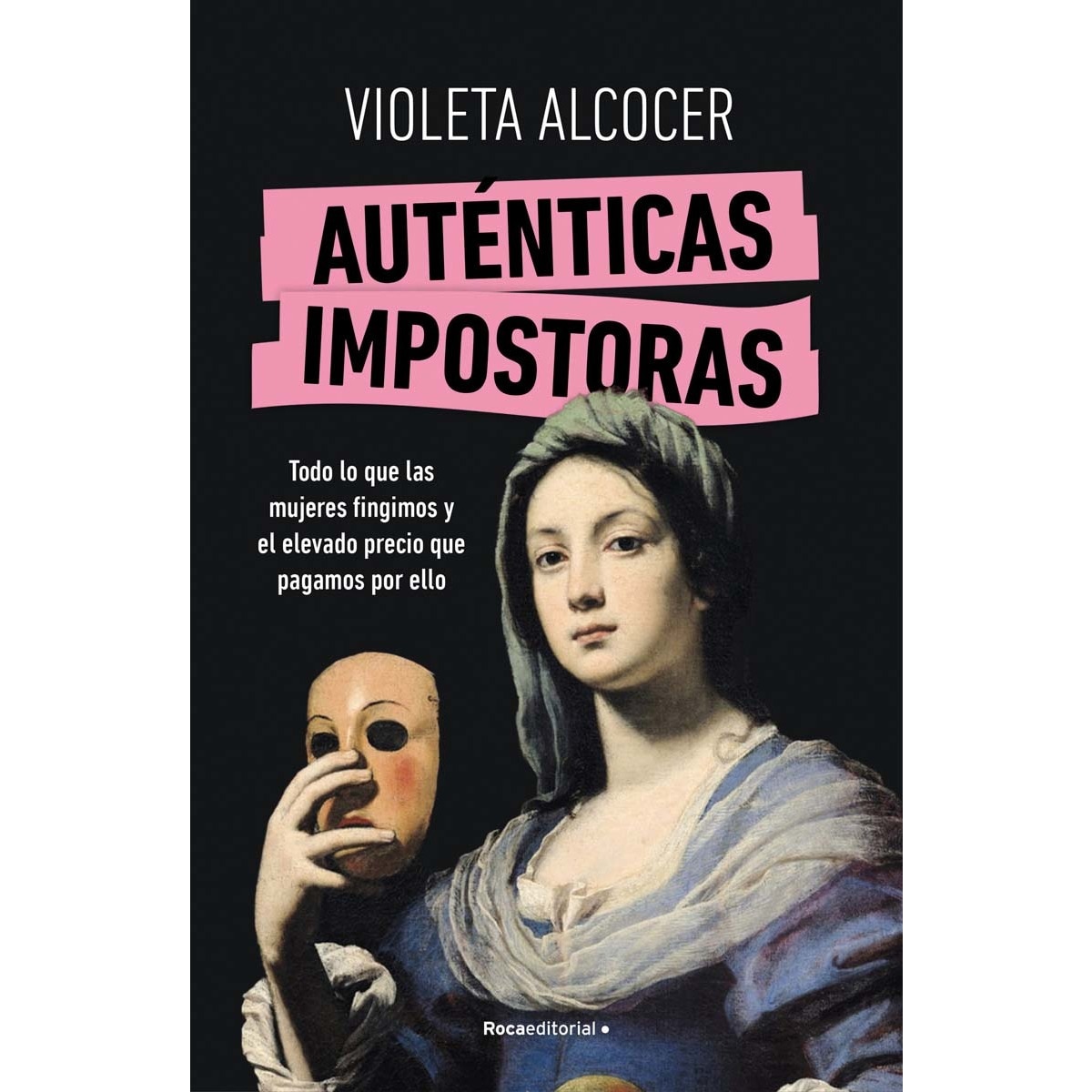 Imagem 0 de Auténticas impostoras: Todo lo que las mujeres fingimos y el elevado precio que pagamos por ello (Capa mole)