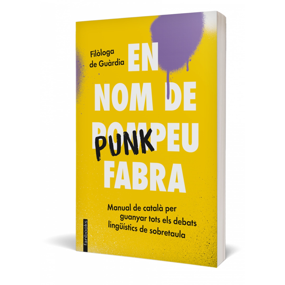 En nom de Punkpeu Fabra: Manual de català per guanyar tots els debats lingüístics de sobretaula (Capa mole com abas) 2