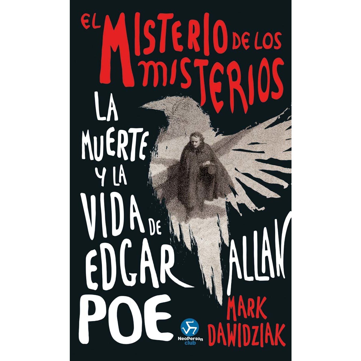El misterio de los misterios: La muerte y la vida de Edgar Allan Poe ...