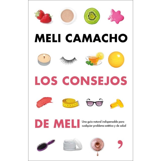 Imagen 0 de Los consejos de Meli: Una guía natural indispensable para mejorar tu aspecto y tu salud  (Tapa blanda con solapas)
