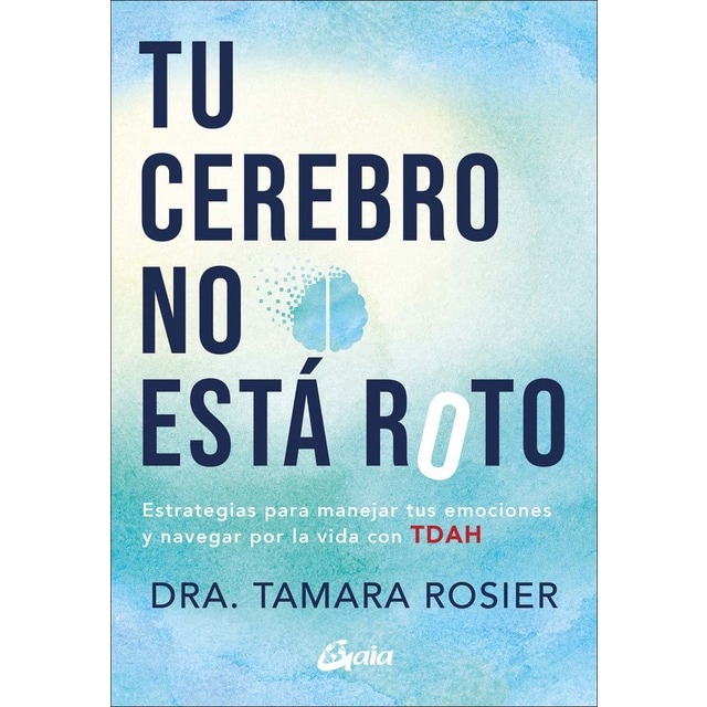 Imagen 0 de Tu cerebro no está roto: Estrategias para manejar tus emociones y navegar por la vida con TDAH  (Tapa blanda con solapas)