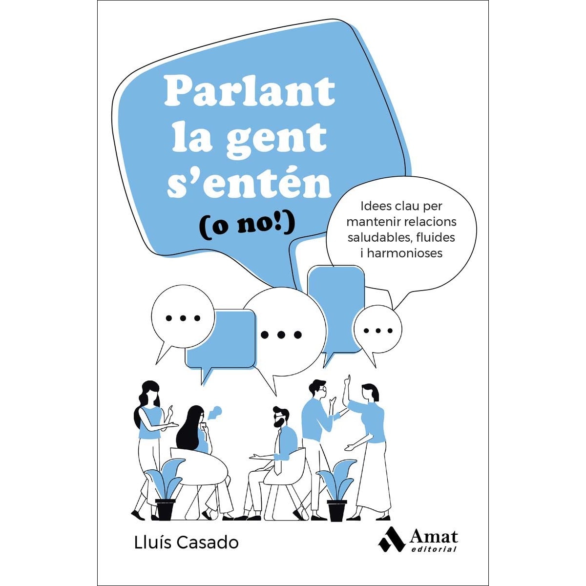 Parlant la gent s'entén (o no!): Idees clau per mantenir relacions saludables, fluides i harmonioses (Capa mole) 1