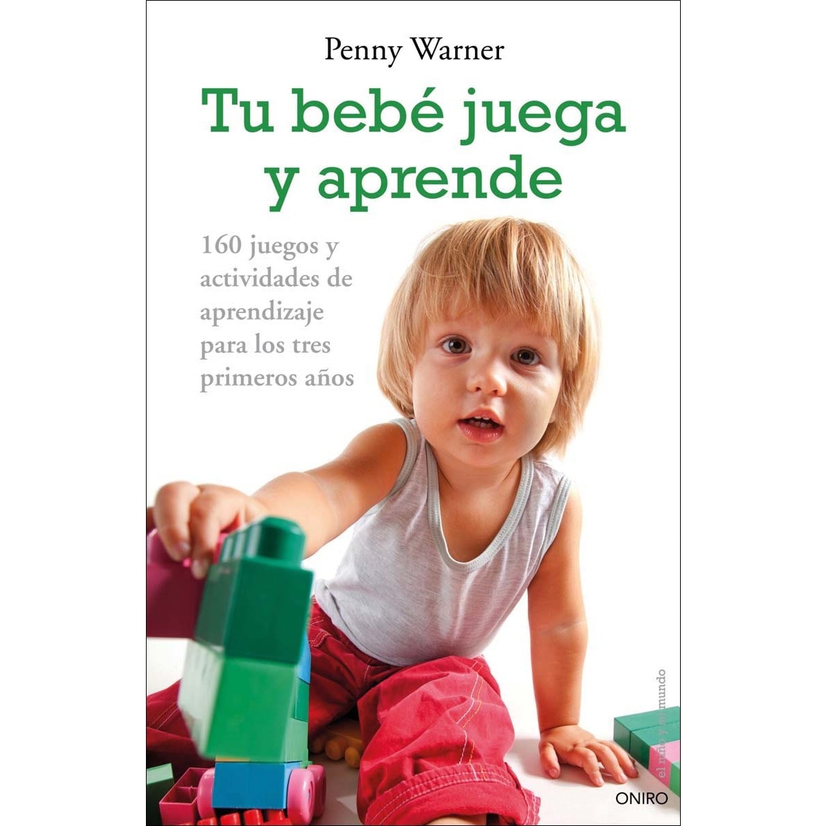 Tu bebé juega y aprende: 160 juegos y actividades de aprendizaje para los tres primeros años (Capa mole com abas) 1