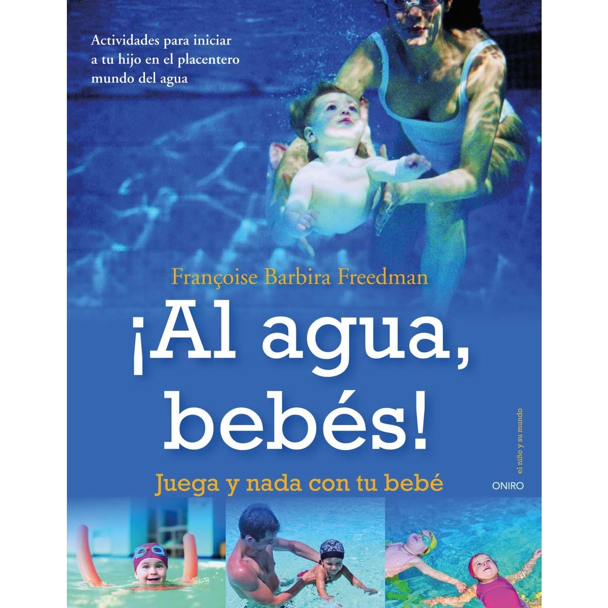 ¡Al agua, bebés!: Juega y nada con tu bebé (Capa mole com abas) 1