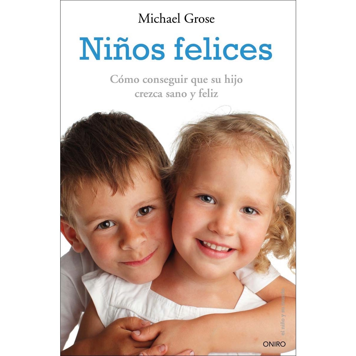 Niños felices: Cómo conseguir que su hijo crezca sano y feliz (Capa mole com abas) 1
